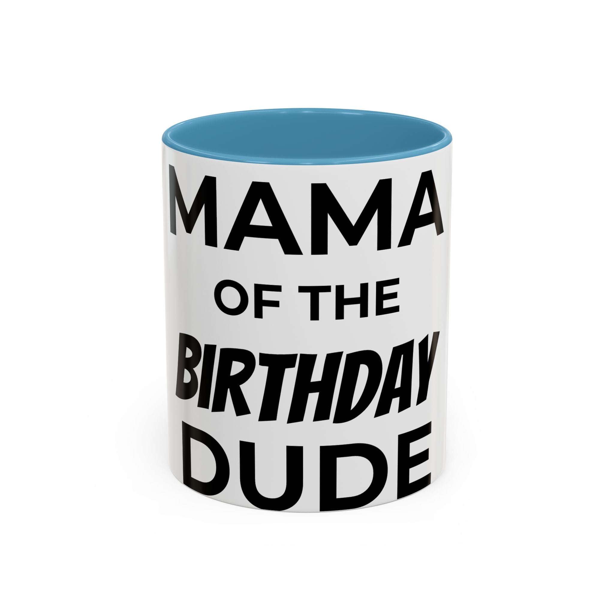 Mama of the Birthday Dude Coffee Mug — Funny Birthday Gift for Mom (11/15oz)