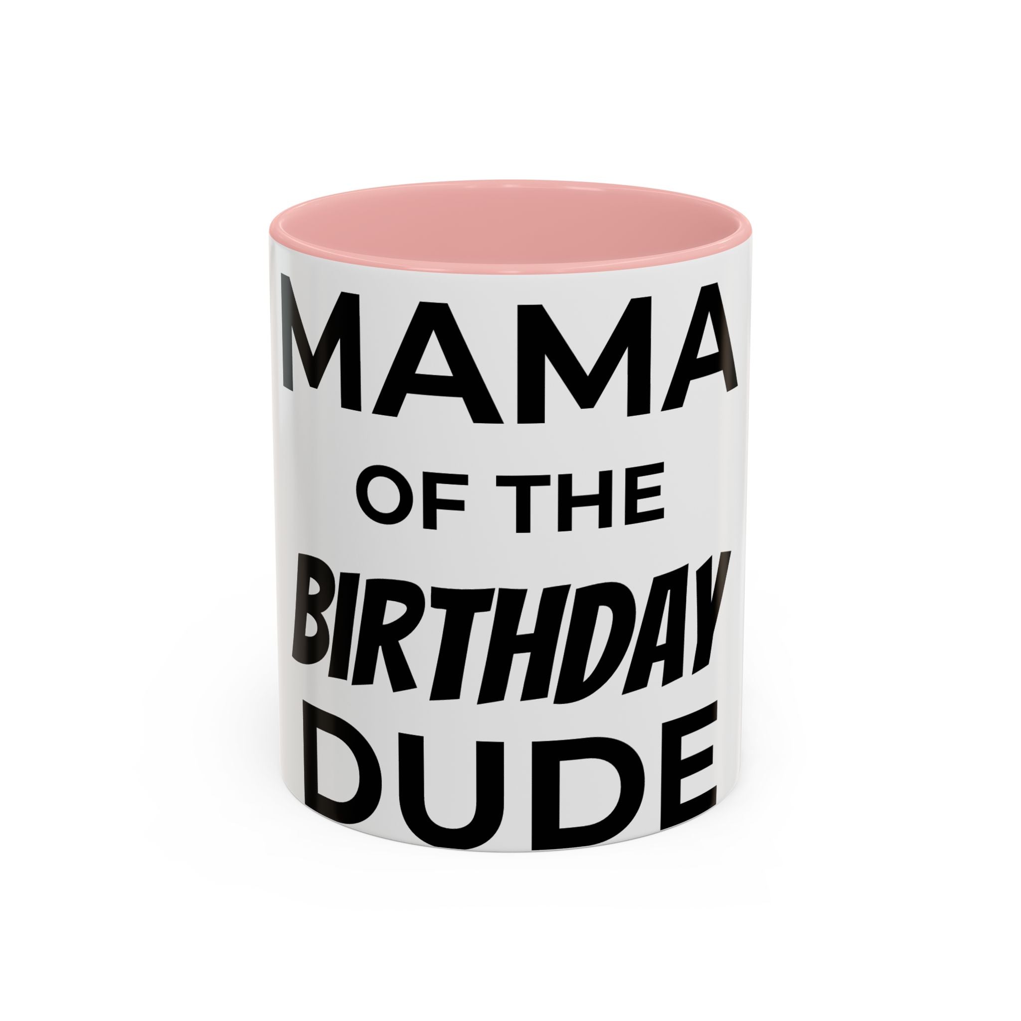 Mama of the Birthday Dude Coffee Mug — Funny Birthday Gift for Mom (11/15oz)